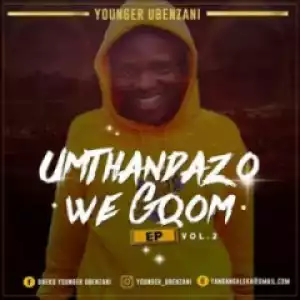 Umthandazo WeGqom Vol. 2 BY Younger Ubenzani